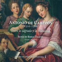 Antonio de Cabezón (1510-1566). Entre lo Sagrado y lo Mundano