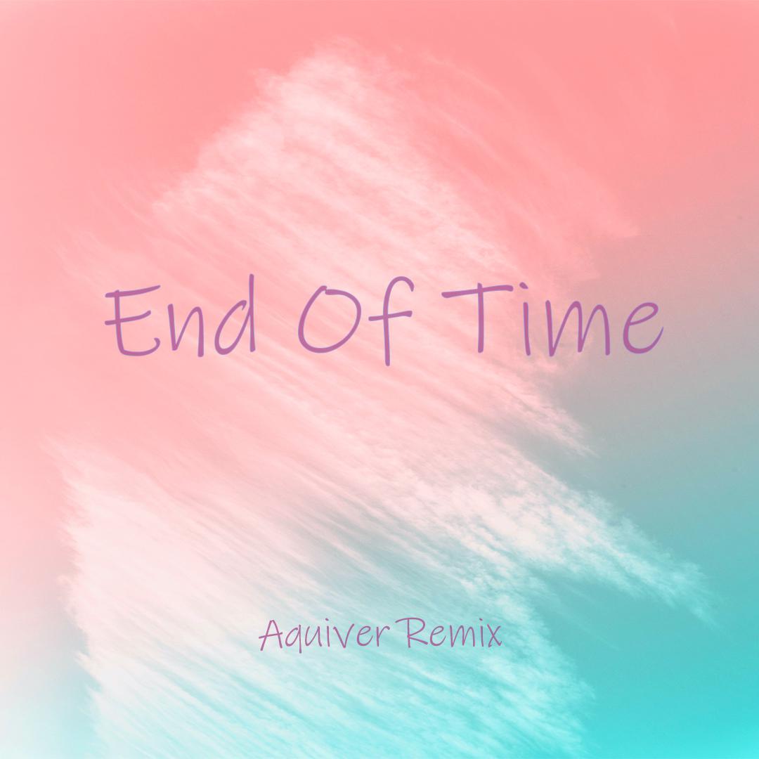 Alan Walker-End Of Time（Aquiver remix）
