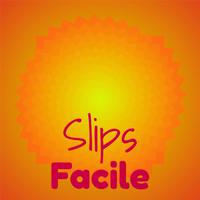 Slips Facile