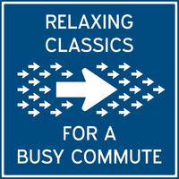 Relaxing Classics for a Busy Commute