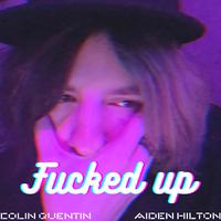 ****ed up (feat. Aiden Hilton)