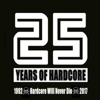 25 Years of Hardcore (1992-2017 Hardcore Will Never Die)