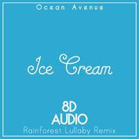 Ice Cream (8D Audio Rainforest Lullaby Remix)