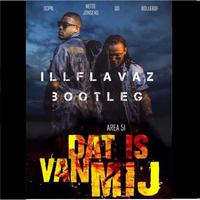 Dat Is Van Mij (Illflavaz Bootleg) [feat. Nette Jongens, Qd, Dopie & Bollebof]