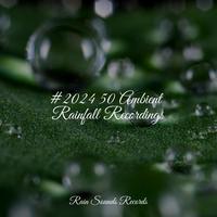 #2024 50 Ambient Rainfall Recordings