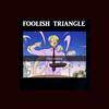 Foolish Triangle - Only One Vibing