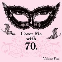 Cover Me With 70s, Vol. 5