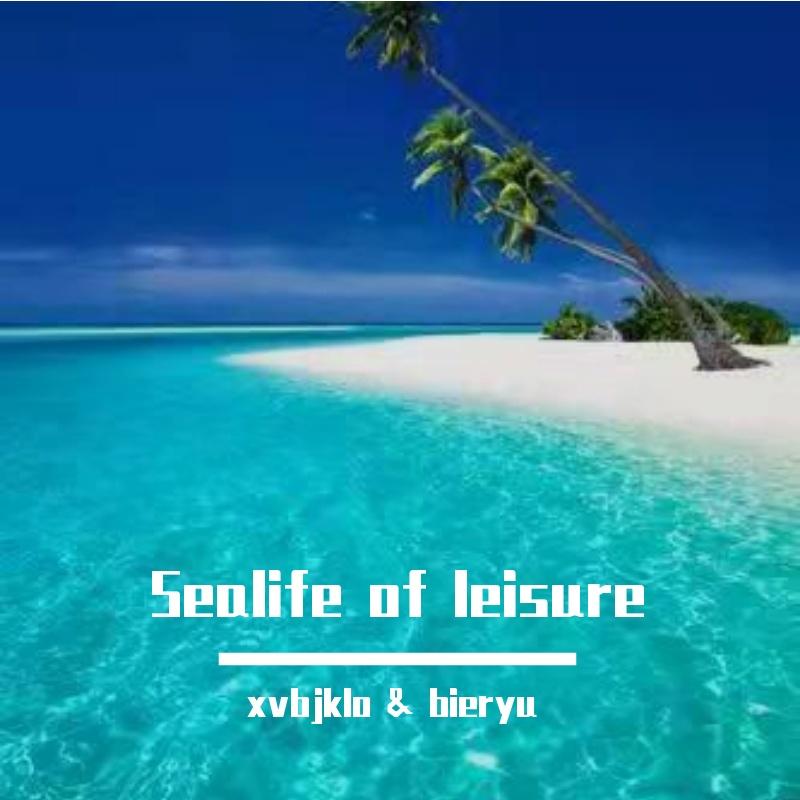 Sealife of leisure