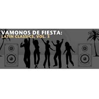 Vamonos de Fiesta: Latin Classics, Vol. 3