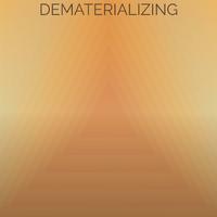 Dematerializing