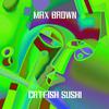 Max Brown - Catfish Sushi (Original mix)