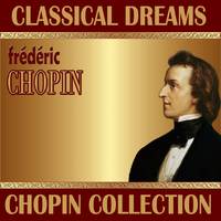 Frédéric Chopin: Classical Dreams. Chopin Collection