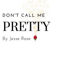 Don't Call Me Pretty