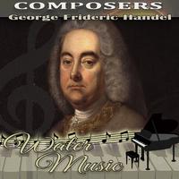 George Frideric Handel. Composers. Water Music