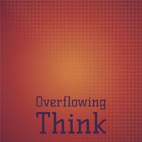 Overflowing Think