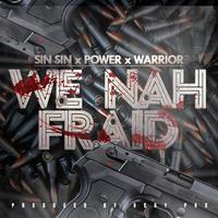 We Nah Fraid (feat. Power & Warrior)