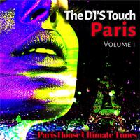 The DJ'S Touch: Paris, Vol. 1 (Paris House Ultimate Tunes)