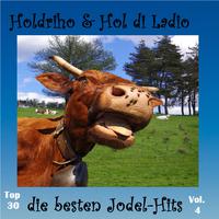 Top 30: Holdriho & Hol di Ladio - Die besten Jodel-Hits, Vol. 4