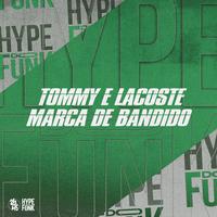 Tommy e Lacoste Marca de Bandido