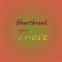 Heartbreak Those