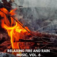 Relaxing Fire and Rain Music, Vol. 6