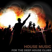 House Music For Deep House Clubs