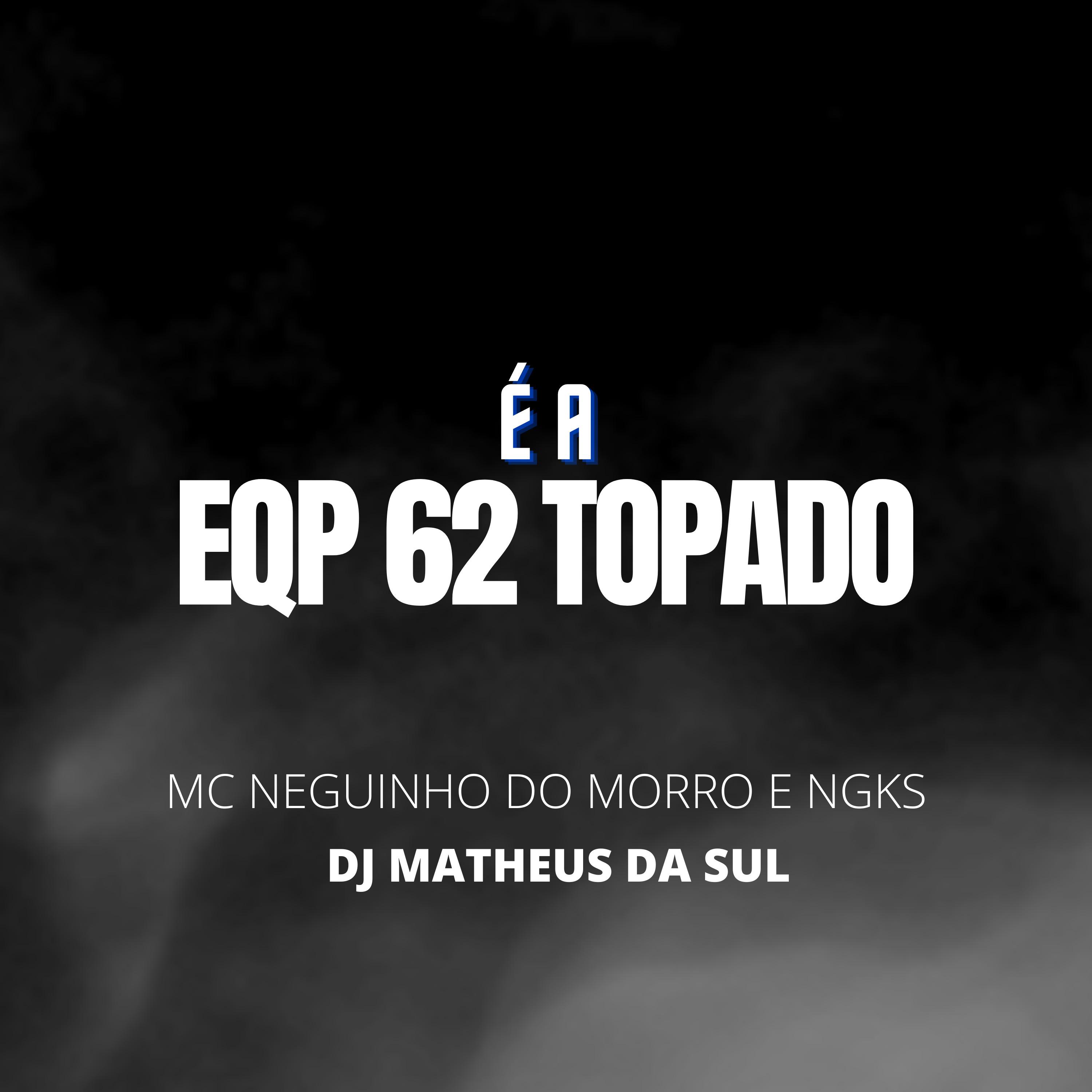 É a Eqp 62 Topado