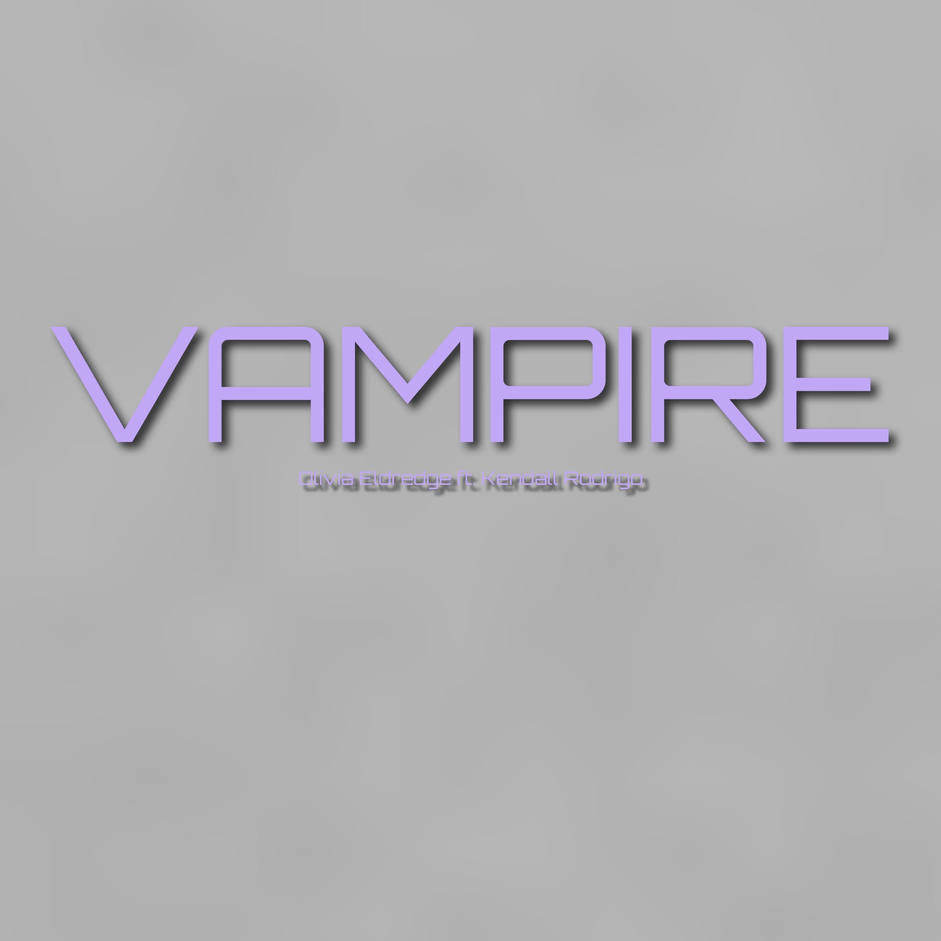 Vampire (feat. Kendall Rodrigo)_Olivia Eldredge_Vampire (feat. Kendall Rodrigo) | 在线播放_Vampire (feat. Kendall Rodrigo)歌词_Vampire (feat. Kendall Rodrigo)下载 | 网易云音乐