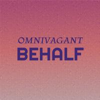 Omnivagant Behalf