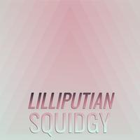 Lilliputian Squidgy