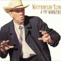 Watermelon Slim & the Workers