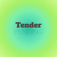 Tender Pending