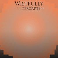 Wistfully Kindergarten