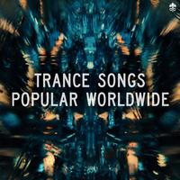 Trance Songs - Popular Worldwide