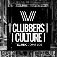 Clubbers Culture: Technodome 006