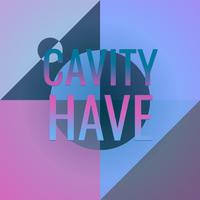 Cavity Have