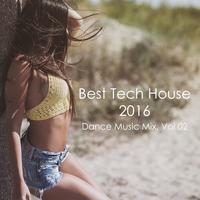 Best Tech House 2016 Dance Music Mix, Vol. 02