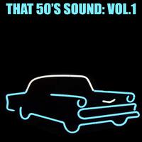 That 50's Sound, Vol. 1