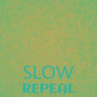 Slow Repeal