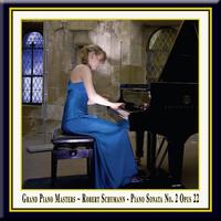 Schumann: Piano Sonata No.2 in G Minor Opus 22 / Klaviersonate Nr.2 in G-moll Op.22 - Grand Piano Masters