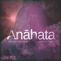 Anāhata (Music For Yoga Energy Healing & Opening To Love)