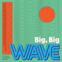 Big, Big Wave