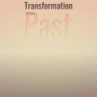 Transformation Past