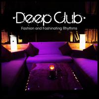 Deep Club: Fashion and Fashinating Rhythms