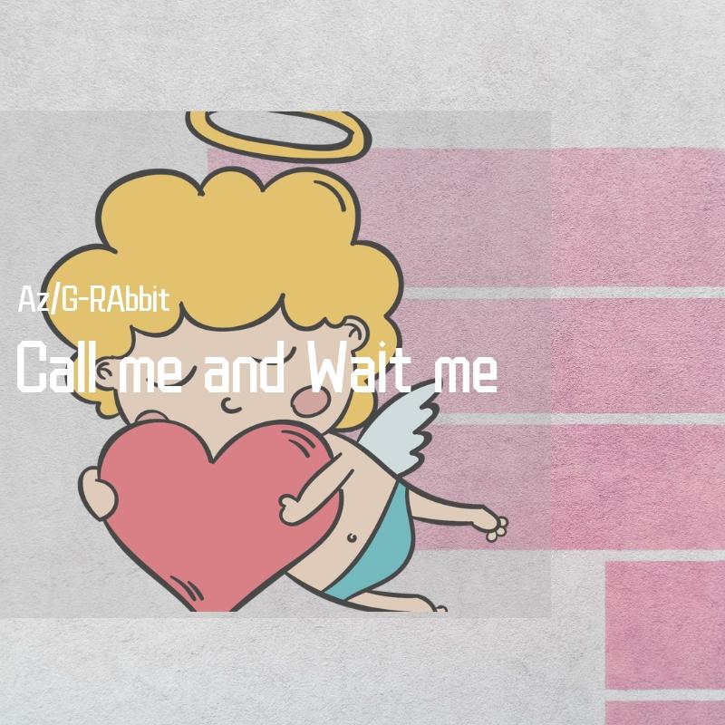 Call me and Wait me(prod.by Xiangyue)