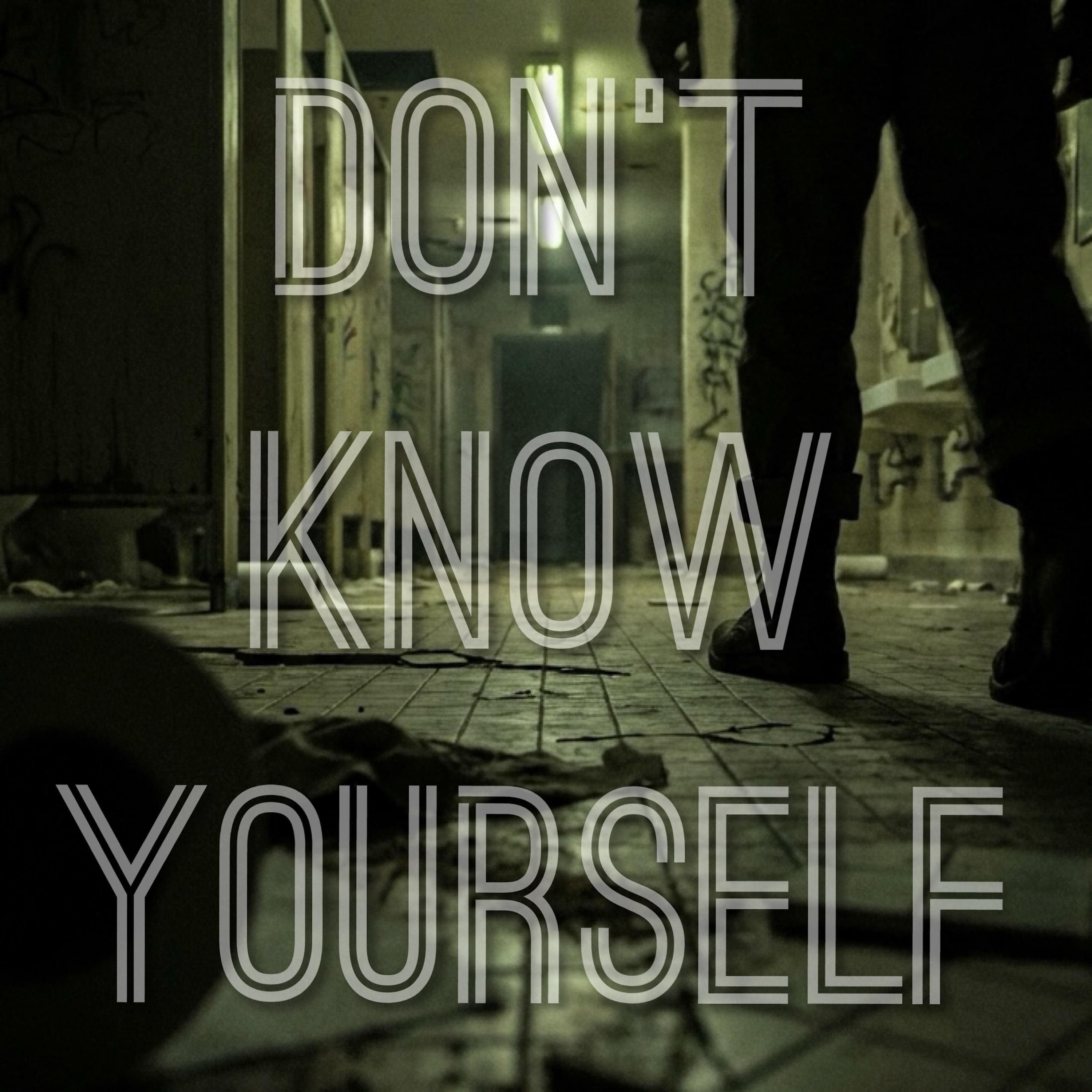 Don't Know Yourself