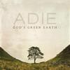 Adie - God's Green Earth (Original Ballad)