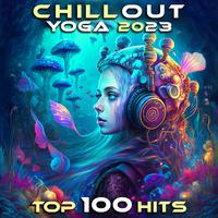 Chill Out Yoga 2023 Top 100 Hits