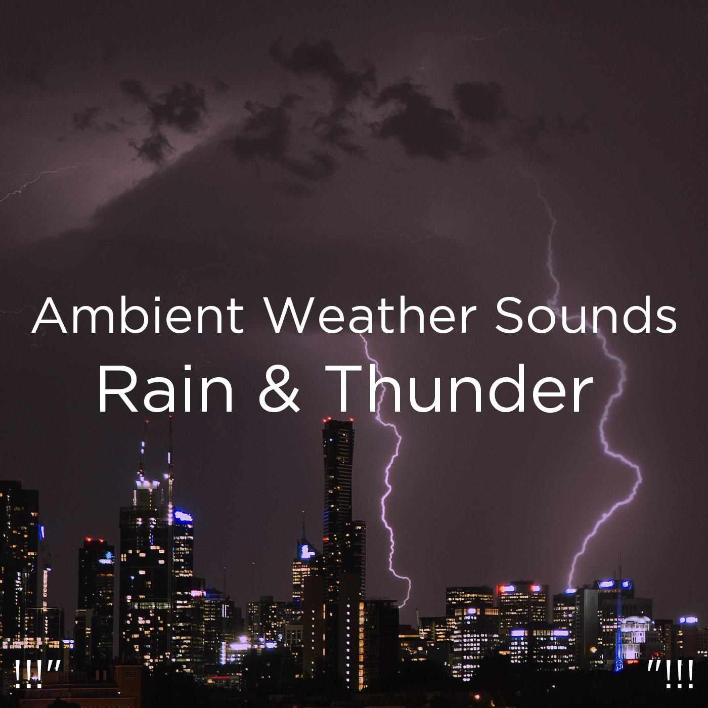Relaxing Thunderstorm To Sleep_Thunder Storms & Rain Sounds_!!!" Ambient Weather Sounds Rain & Thunder "!!! | 在线播放_Relaxing Thunderstorm To Sleep歌词_Relaxing Thunderstorm To Sleep下载 | 网易云音乐