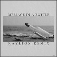 Message In A Bottle (Kayliox Remix)